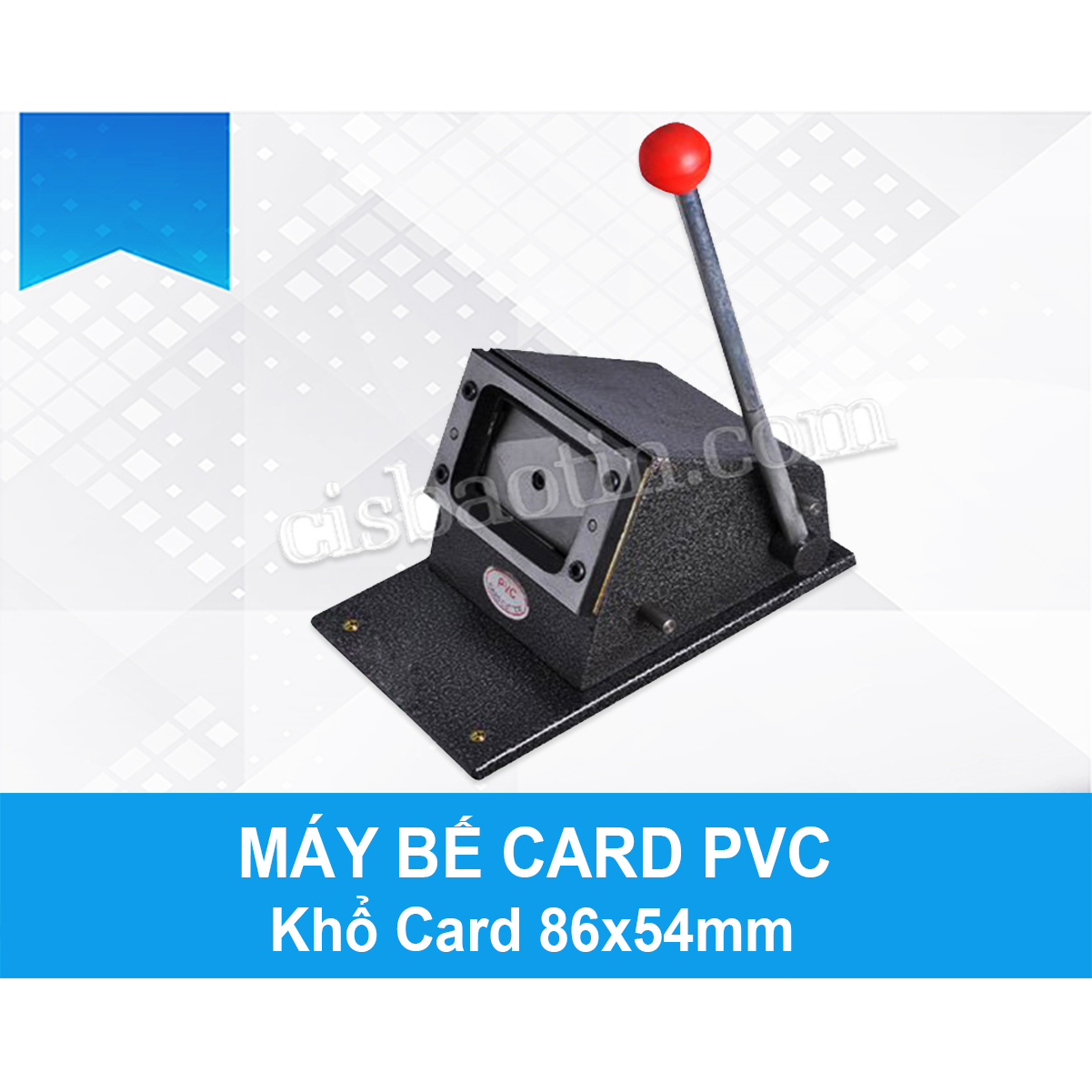 MÁY BẾ CARD PVC