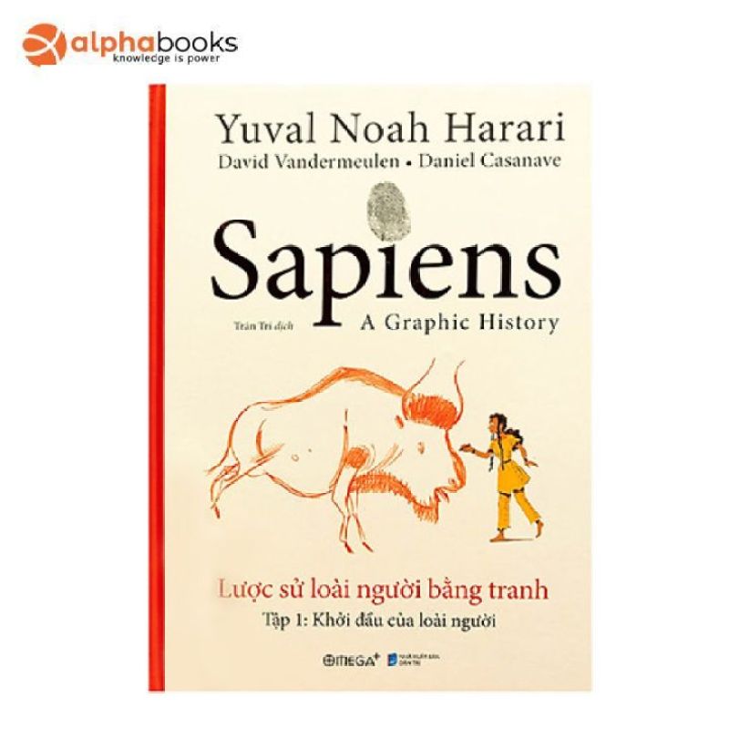 Sách - Sapiens - Lược Sử Loài Người Bằng Tranh - Tập 1: Khởi Đầu Của Loài Người (Bìa Cứng)