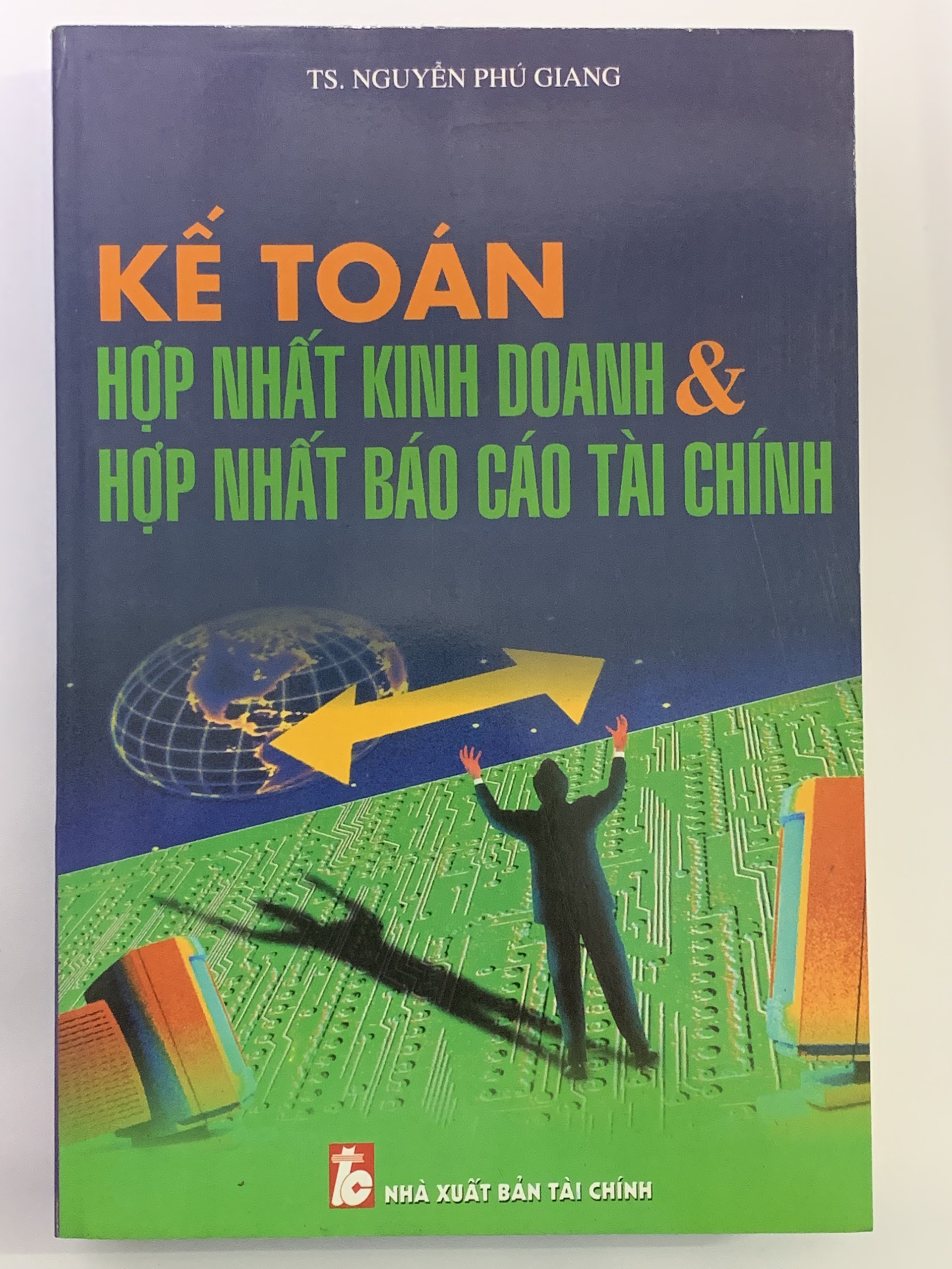 Kế Toán Hợp Nhất Kinh Doanh Và Hợp Nhất Báo Cáo Tài Chính ( TS. Nguyễn Phú Giang )