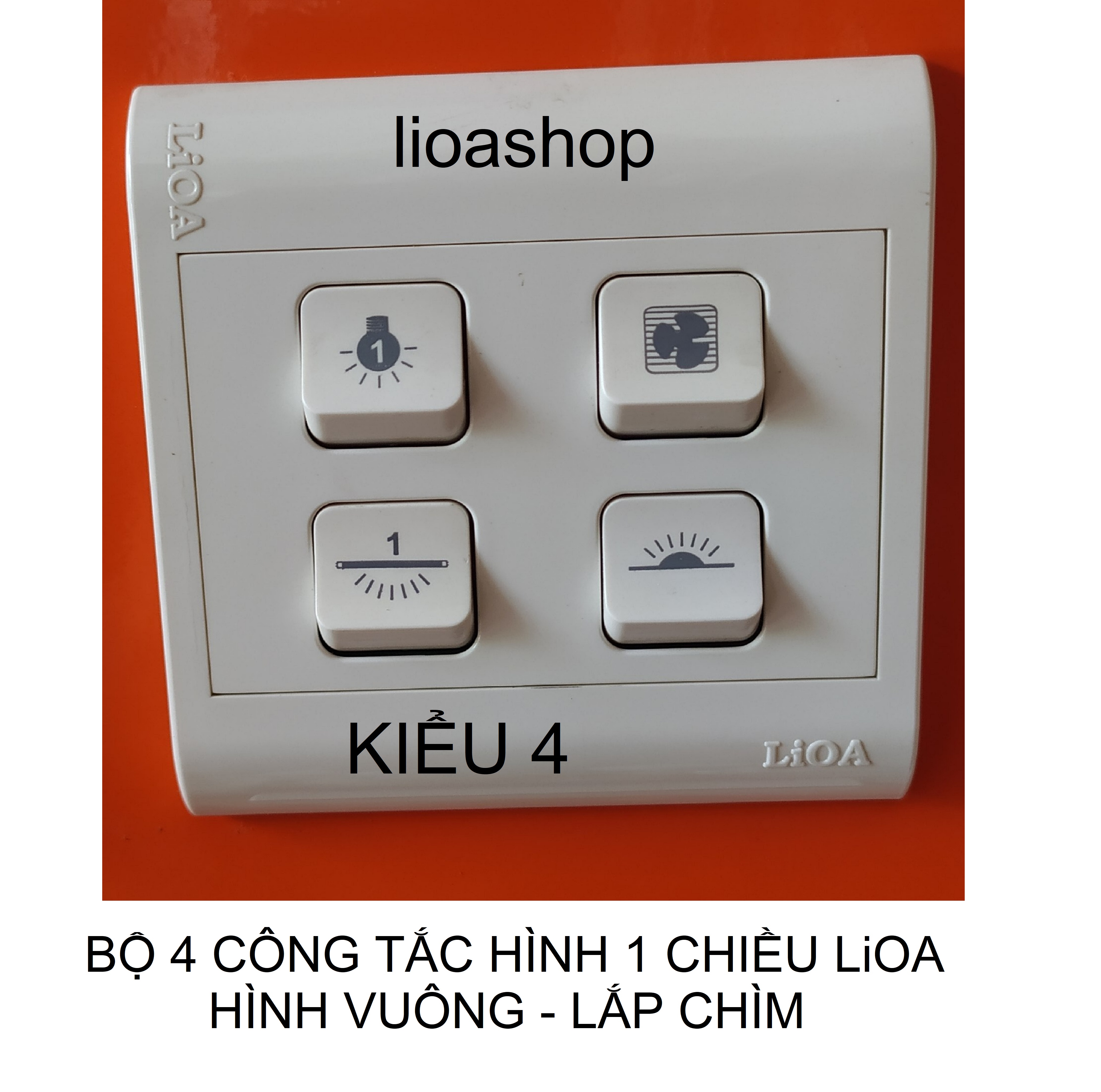 BỘ 4 CÔNG TẮC HÌNH - 1 CHIỀU LiOA MẶT VUÔNG - LẮP CHÌM.