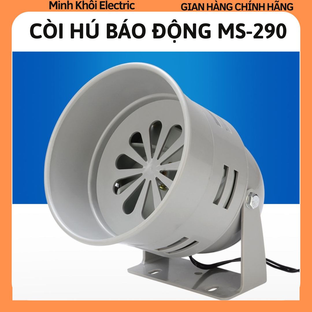 Còi hú báo động MS-290 điện áp 12v,24v,220v, còi hú xé gió báo động chống trộm, báo cháy