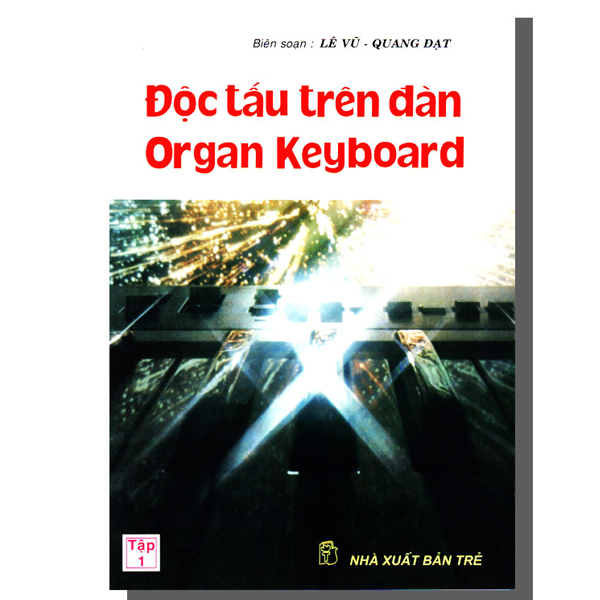 Độc tấu trên đàn organ keyboard - tập 1 - lê vũ, quang đạt - bìa mềm