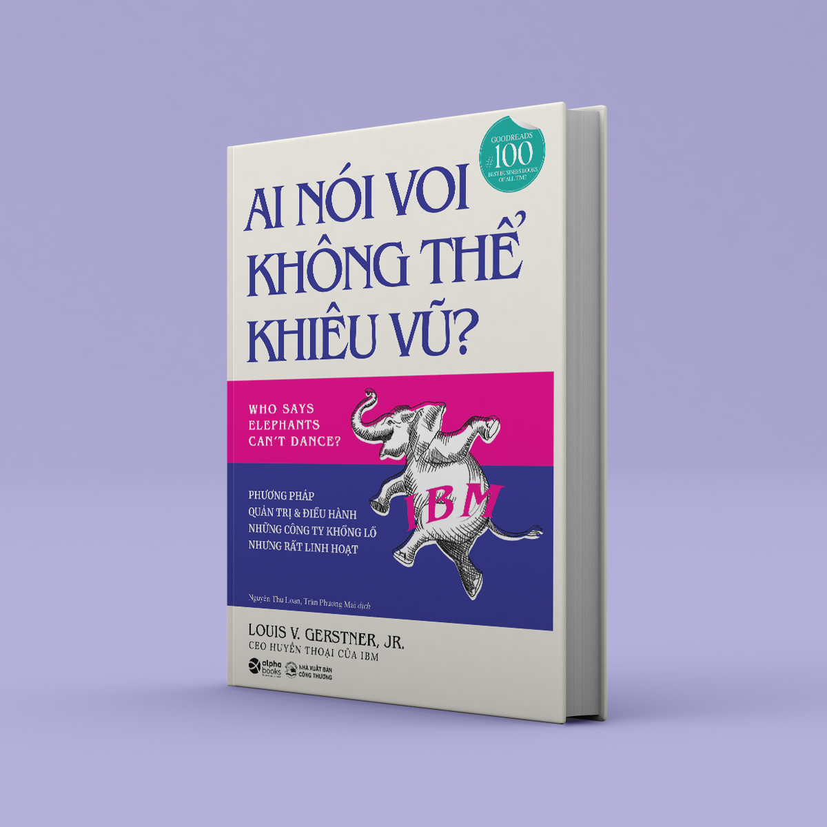 Sách - Ai Nói Voi Không Thể Khiêu Vũ? (Bìa Cứng)