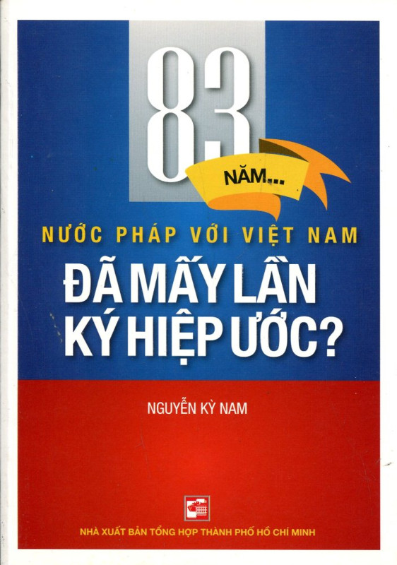 83 năm... Nước Pháp với Việt Nam đã mấy lần ký hiệp ước?