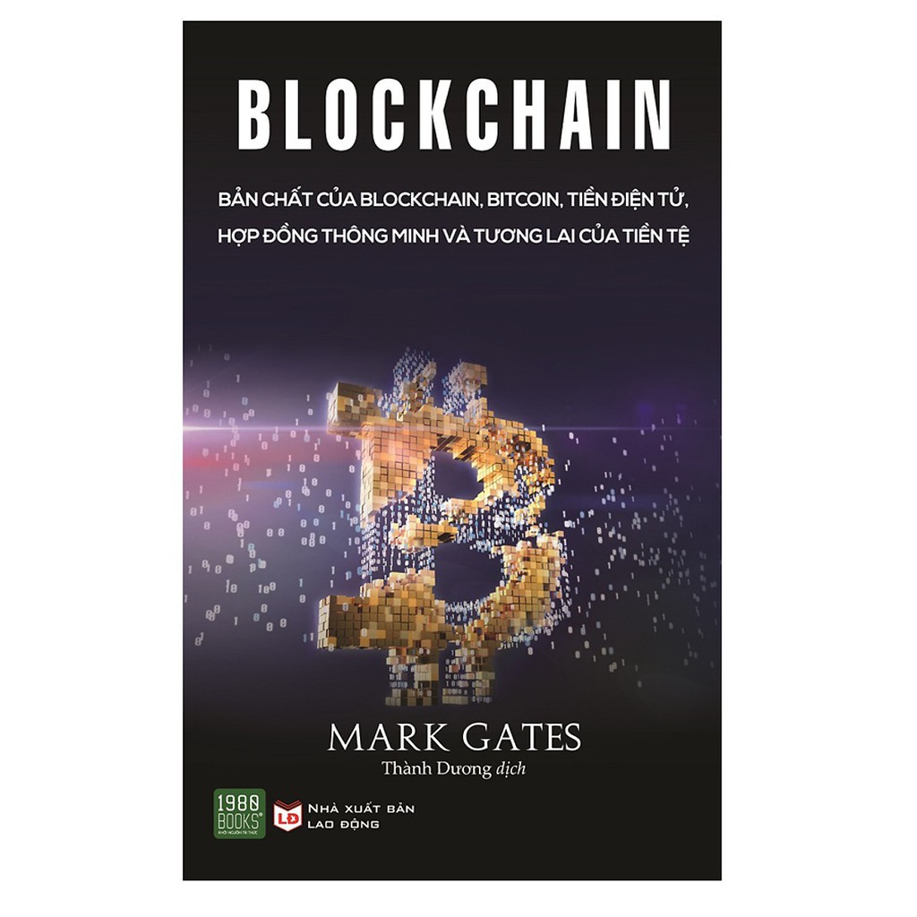 BÁO GIÁ BLOCKCHAIN: BẢN CHẤT CỦA BLOCKCHAIN, BITCOIN, TIỀN ĐIỆN TỬ, HỢP ĐỒNG THÔNG MINH VÀ TƯƠNG LAI CỦA TIỀN TỆ | Shopee Lazada Sendo Tiki mới nhất 4 Sách - Blockchain: Bản Chất Của Blockchain, Bitcoin, Tiền Điện Tử, Hợp Đồng Thông Minh Và Tương Lai Của Tiền Tệ