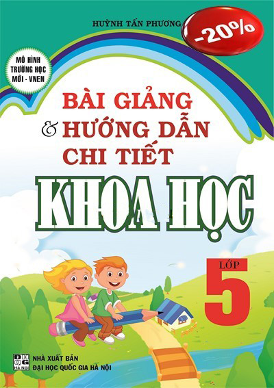 [HCM]Bài Giảng Và Hướng Dẫn Chi Tiết Khoa Học Lớp 5 - Mô Hình Tiểu Học Mới VNEN