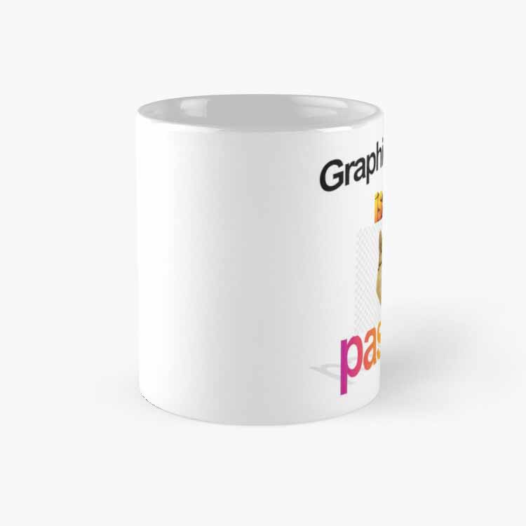 Graphic Design Is My Passion Coffee Mug