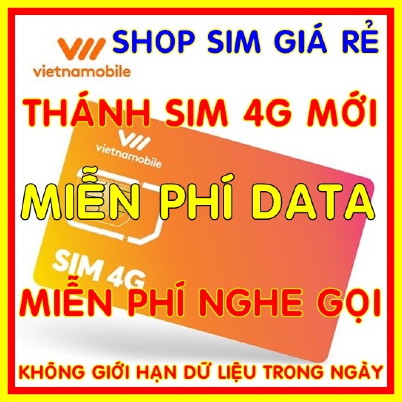 Thánh sim 4G Vietnamobile mới Miễn phí DATA không giới hạn + Nghe Gọi Và Nhắn Tin Nội Mạng Miễn Phí - Shop Sim Giá Rẻ