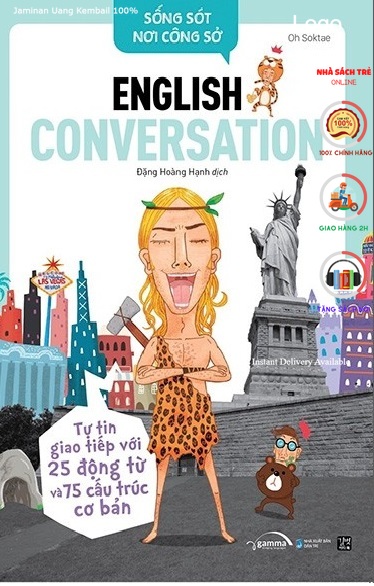 Sống Sót Nơi Công Sở - English Conversation- Tự Tin Giao Tiếp Với 25 Động Từ Và 75 Cấu Trúc Cơ Bản [ALPHABOOKS]