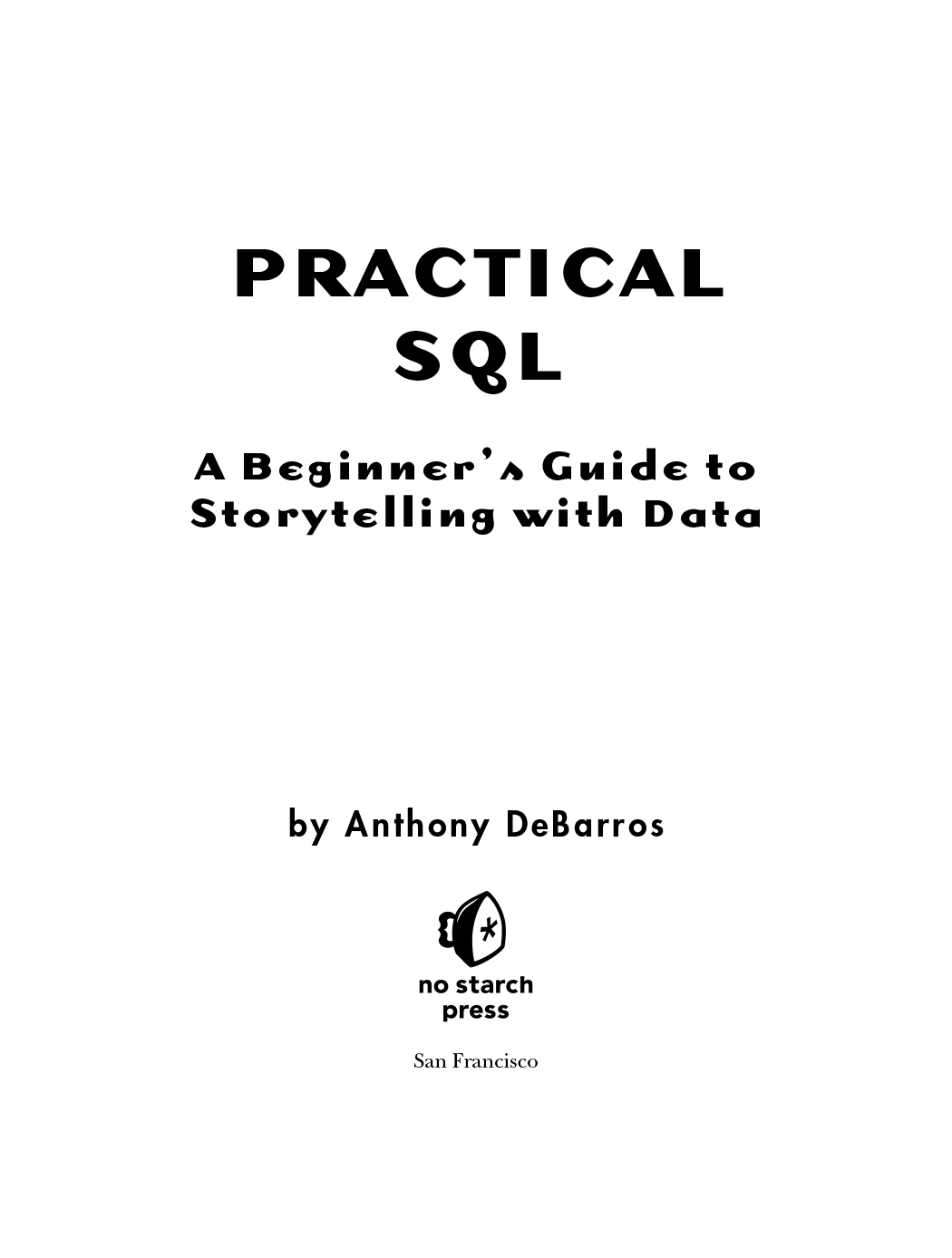 Practical SQL A Beginners Guide to Storytelling with Data