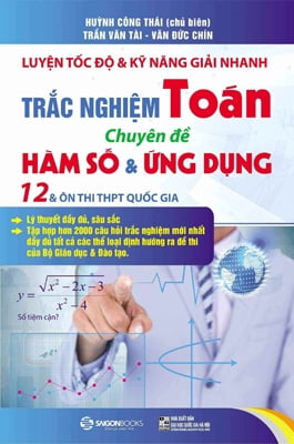Fahasa - Luyện Tốc Độ Và Kỹ Năng Giải Nhanh Trắc Nghiệm Toán - Chuyên Đề Hàm Số & Ứng Dụng