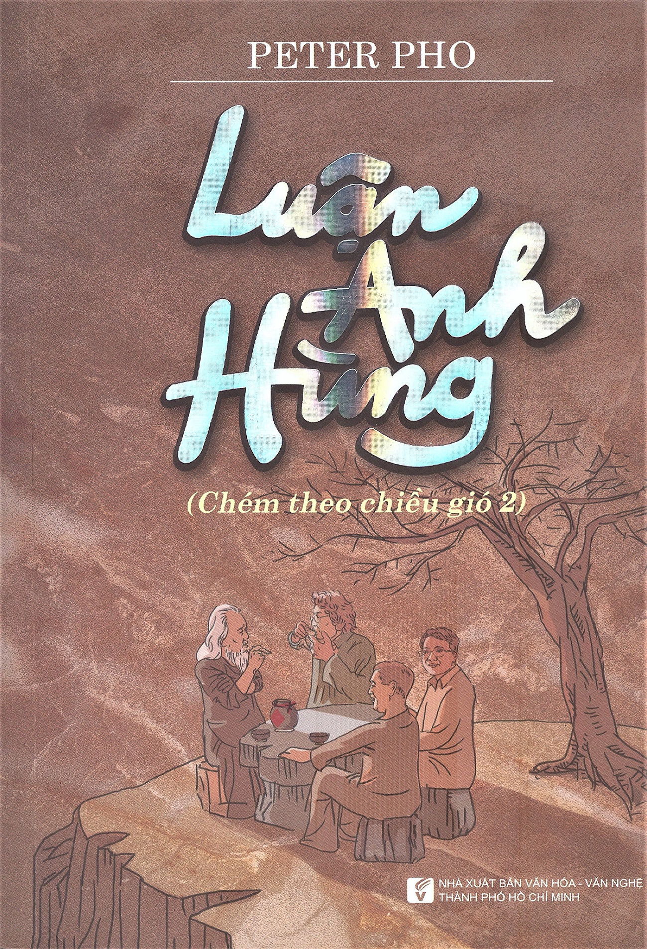 Luận Anh Hùng (Chém Theo Chiều Gió 2)