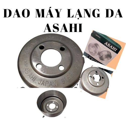 DAO MÁY LẠNG DA ASAHI