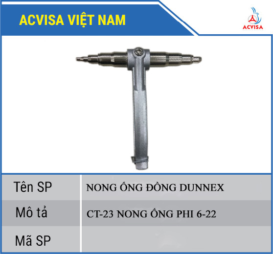 NONG ỐNG ĐỒNG DUNNEX CT-23 (NONG ỐNG PHI 6-22)