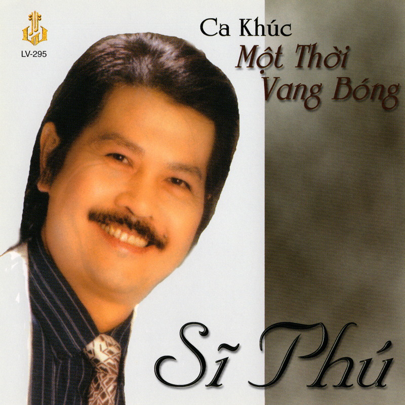 Làng văn cd295 - sĩ phú - ca khúc một thời vang bóng
