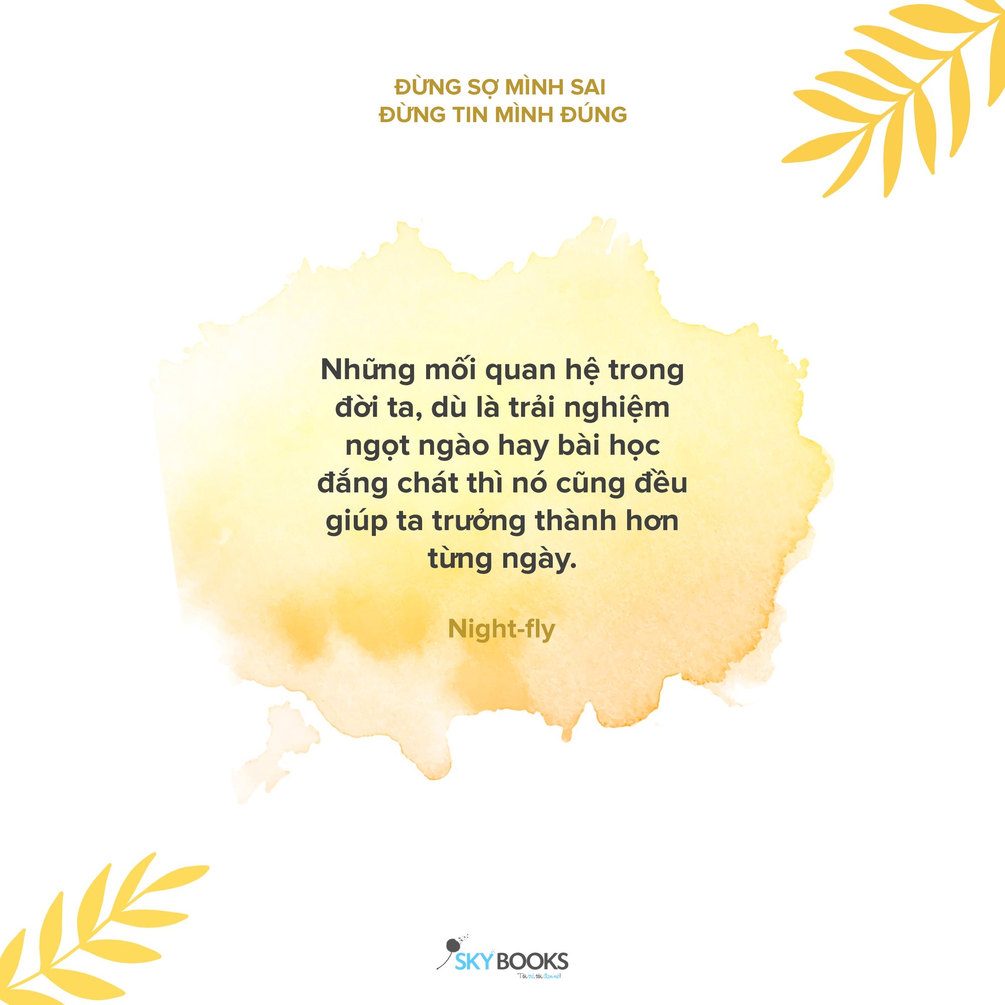 Đừng Sợ Mình Sai Đừng Tin Mình Đúng