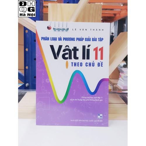 Phân loại và phương pháp giải bài tập Vật lí 11 theo chủ đề