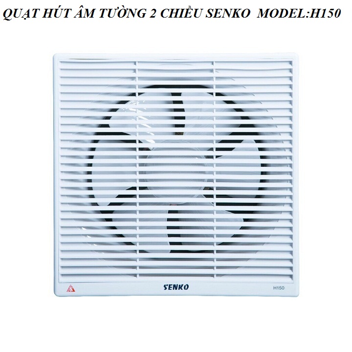 QUẠT HÚT THÔNG GIÓ ÂM TƯỜNG 2 CHIỀU SENKO H150