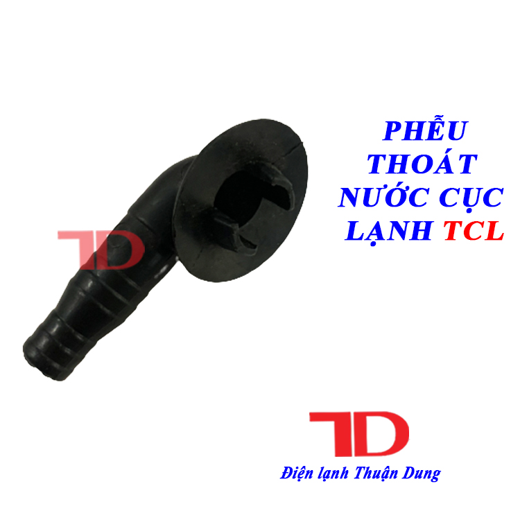 PHỄU THOÁT NƯỚC CỤC LẠNH TCL, Điện lạnh Thuận Dung