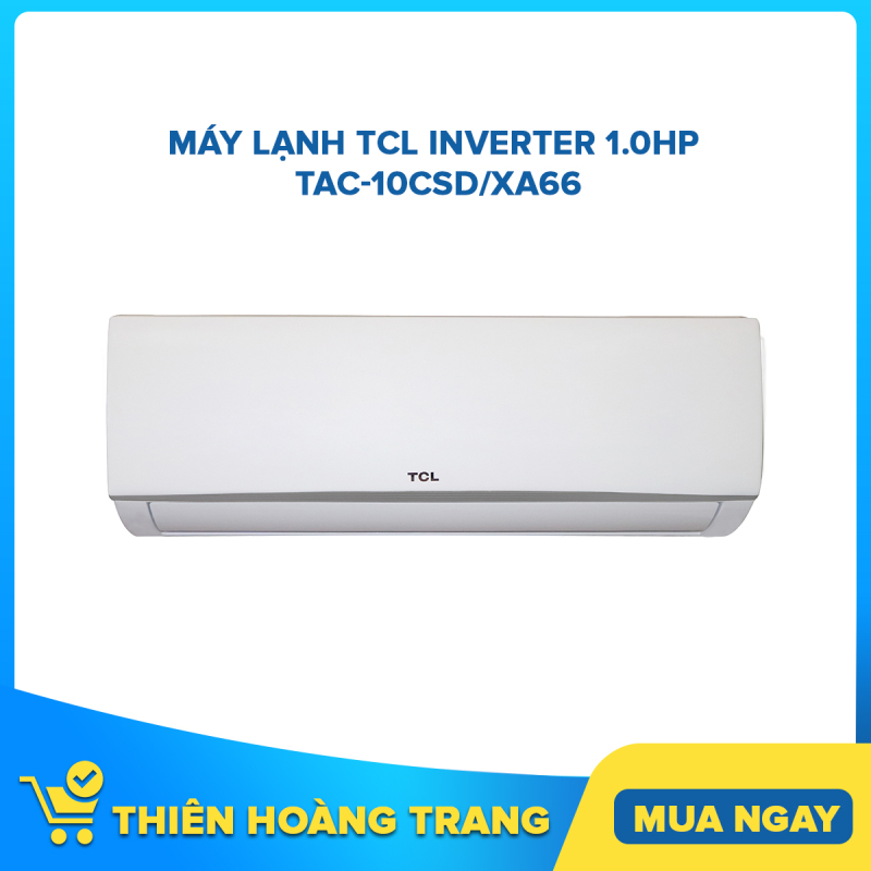 Bảng giá Máy lạnh TCL Inverter 1.0HP TAC-10CSD/XA66 Điện máy Pico