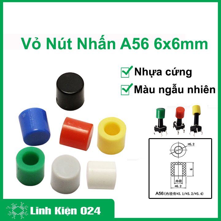 Combo 10 vỏ nút nhấn A56 6x6mm 4 chân màu ngẫu nhiên
