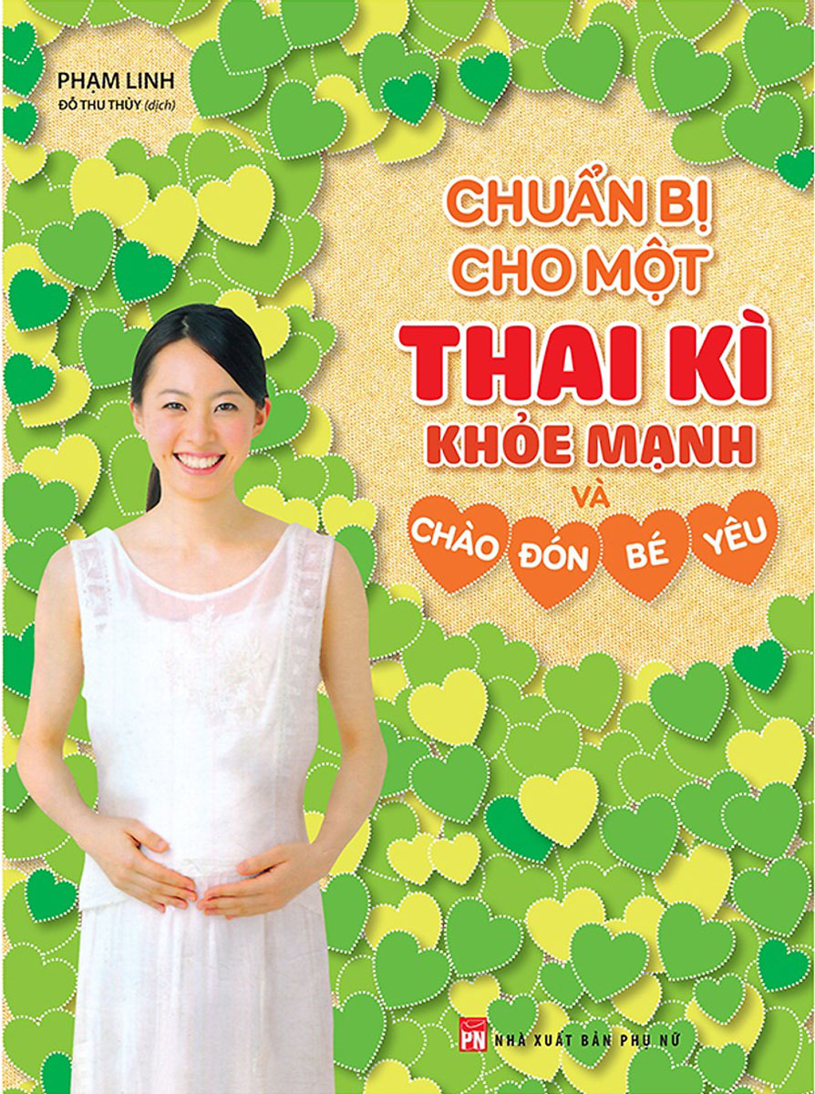 CHUẨN BỊ CHO MỘT THAI KÌ KHỎE MẠNH VÀ CHÀO ĐÓN BÉ YÊU