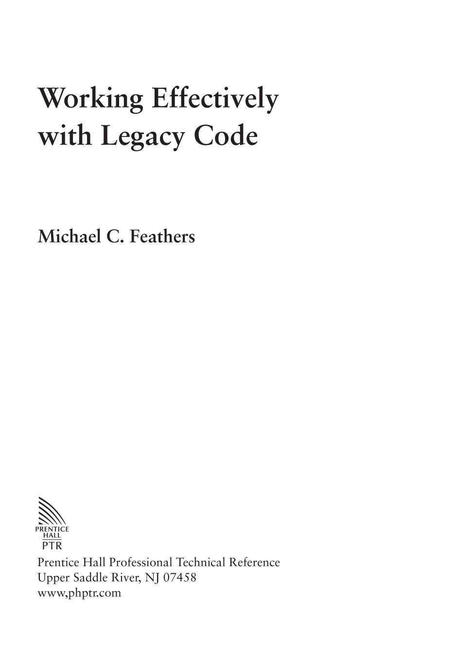 Working Effectively with Legacy Code: Feathers, Michael