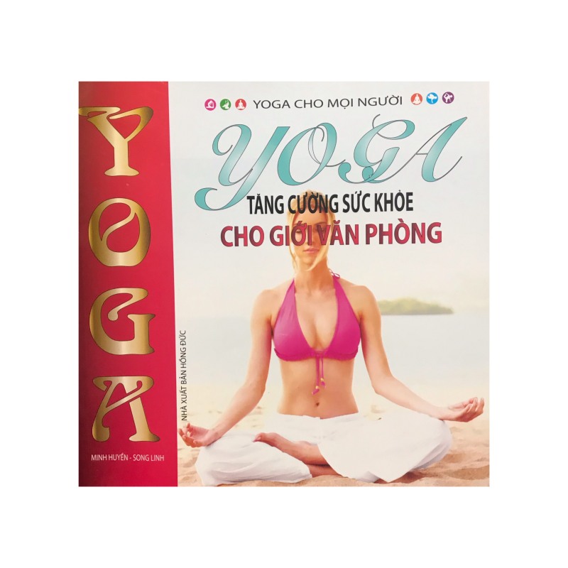 Yoga tăng cường sức khỏe cho giới văn phòng , kèm đĩa CD ( Minh Lâm )