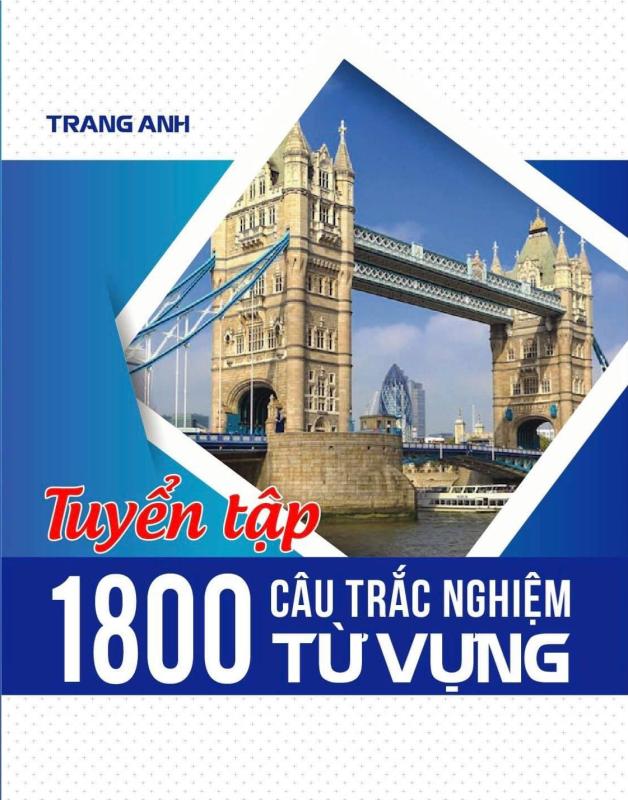 Mua Tuyển Tập 1800 Câu Trắc Nghiệm Từ Vựng - Cô Trang Anh