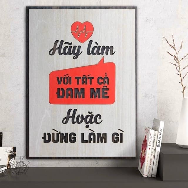 [HCM]Tranh gỗ treo tường - Hãy làm với tất cả đam mê hoặc đừng làm gì - CRN - 01. Kích thước 27x20cm