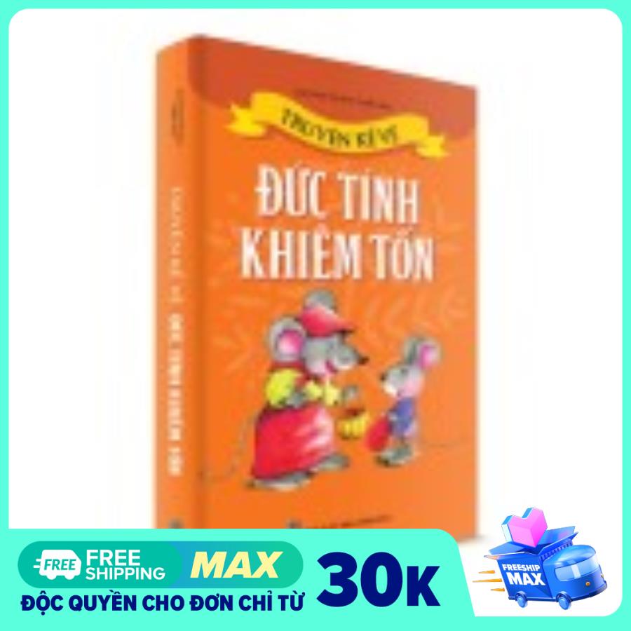 Sách Thiếu Nhi - Truyện kể về Đức Tính Khiêm Tốn