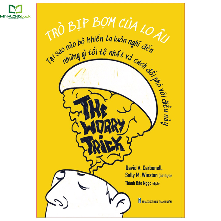 Sách: Trò Bịp Bợm Của Lo Âu The Worry Trick