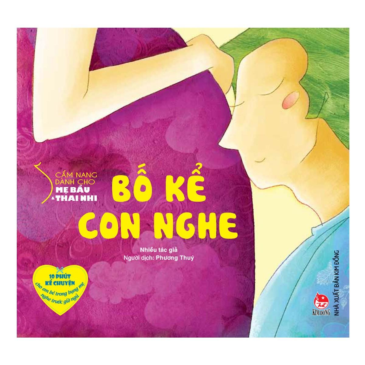 [ Sách ] Cẩm Nang Dành Cho Mẹ Bầu Và Thai Nhi - Bố Kể Con Nghe (Tái Bản 2019)