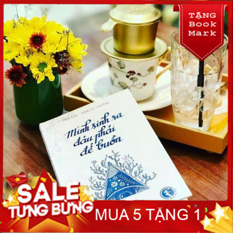 Mua SÁCH HAY - Sách Mình Sinh Ra Đâu Phải Để Buồn