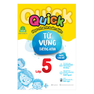 Sách Quick Quick Học Nhanh Toàn Diện Từ Vựng Tiếng Anh Theo Chủ Đề Lớp 5 thumbnail