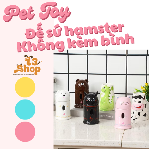 [TẶNG BÌNH NƯỚC] Đế sứ bình nước mẫu mới cho hamster / sóc/ nhím - T3 PETS SHOP