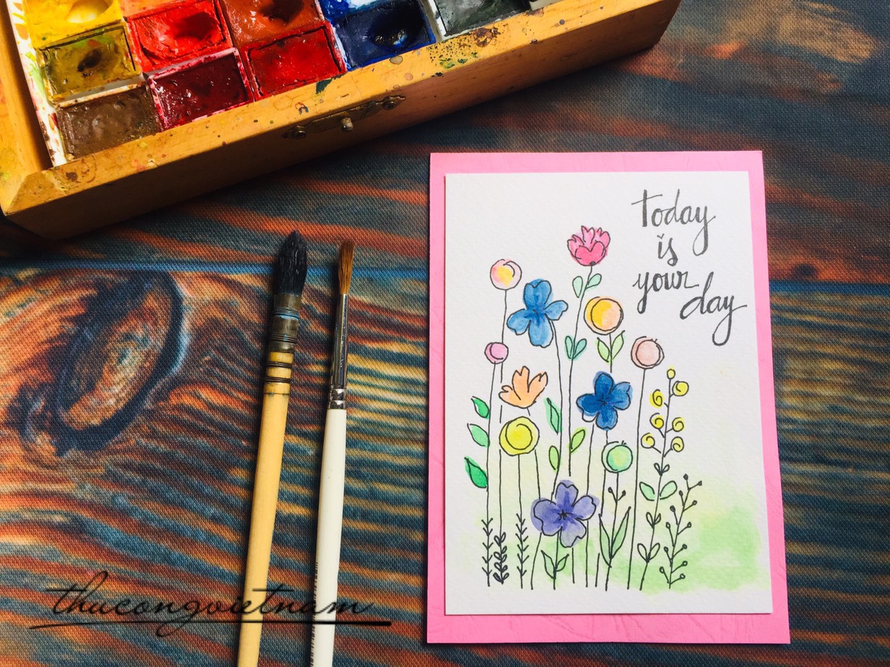 Thiệp vẽ màu nước:" Today is your day"