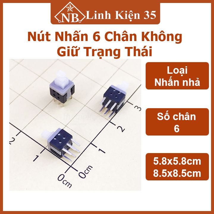 Combo 10 nút nhấn 6 chân không giữ trạng thái kích thước 5.8x5.8mm/8.5x8.5mm