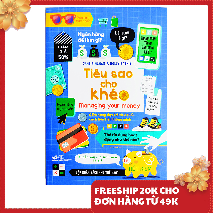 Sách - Tiêu Sao Cho Khéo - Cẩm nang dạy trẻ từ 8 tuổi cách tiêu tiền thông minh