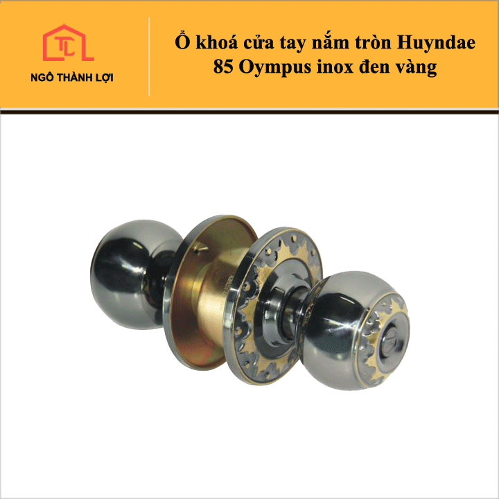 Ổ khoá cửa tay nắm tròn Huyndae 85 Oympus inox đen vàng dùng cho cửa gỗ, cửa sắt, cửa nhôm hệ 1000