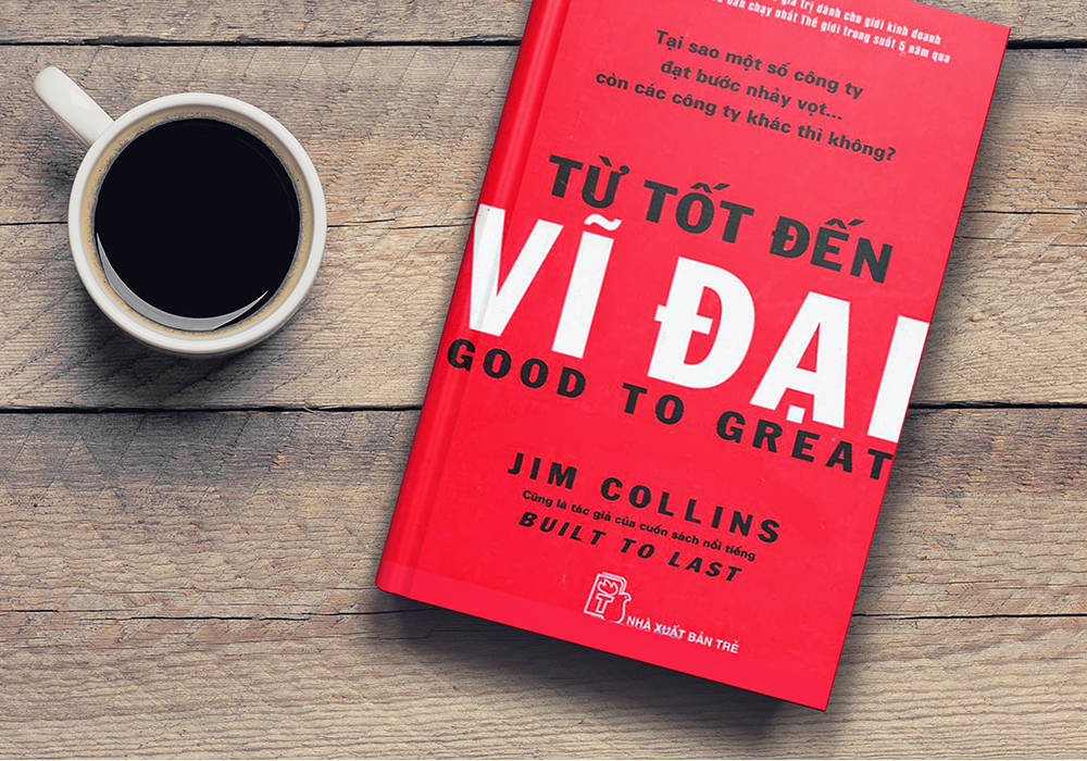 Từ Tốt Đến Vĩ Đại - Jim Collins (Tái Bản)