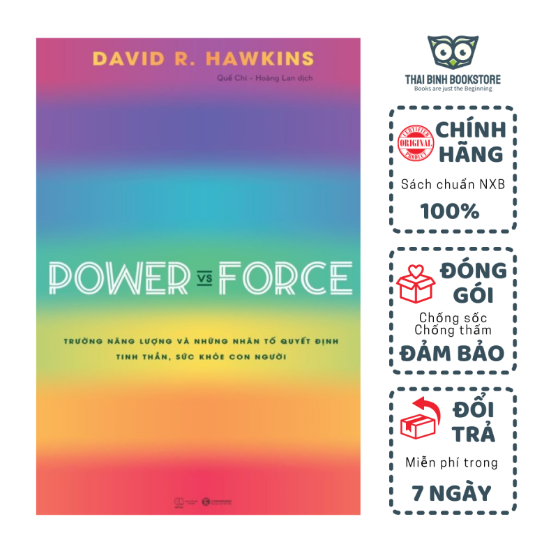 Sách - Power Vs Force - Trường Năng Lượng Và Những Nhân Tố Quyết Định Tinh Thần Và Sức Khỏe Con Người - David R Hawkins - Thái Bình Bookstore