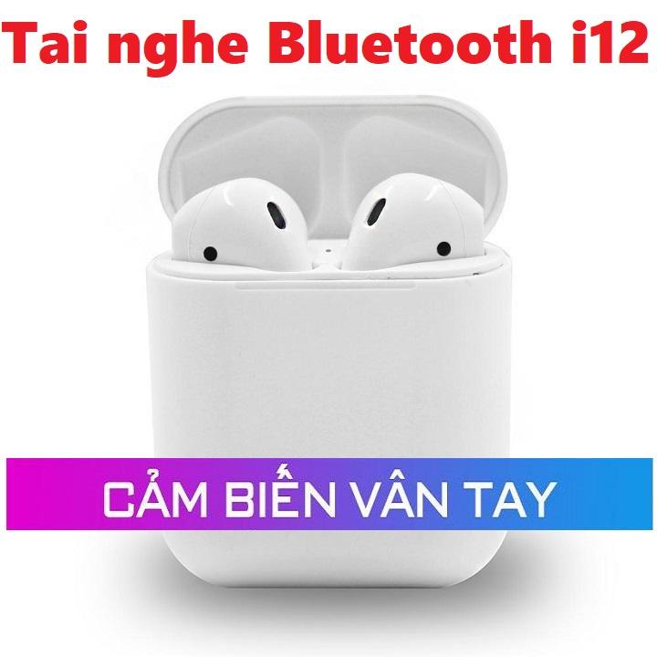 [HÀNG XỊN] Tai Nghe Bluetooth 5.0 i12 TWS [CẢM ỨNG VÂN TAY]