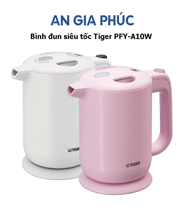 Bình Đun Siêu Tốc Tiger PFY-A10W (1L) - An Gia Phúc