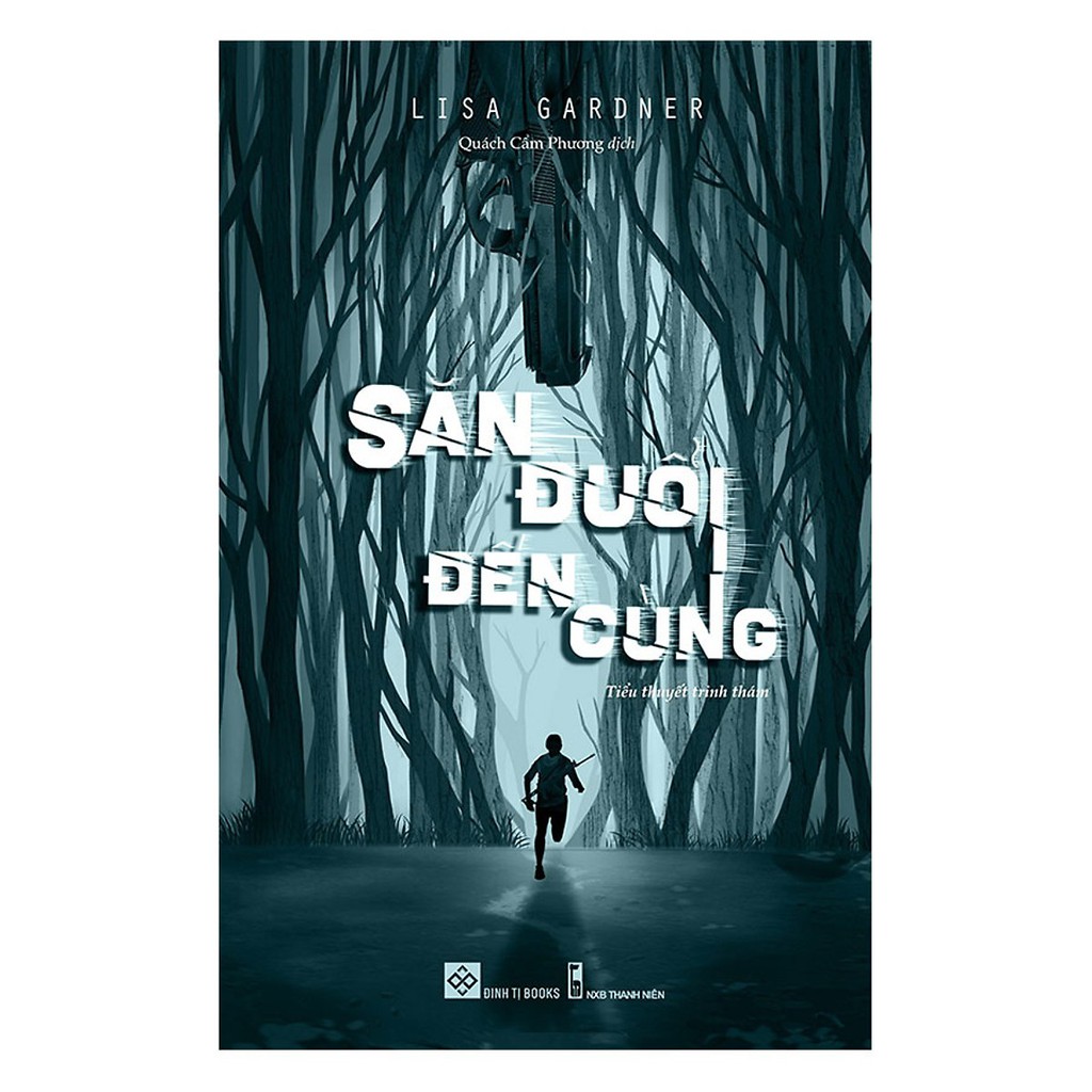 Sách - Săn Đuổi Đến Cùng - Lisa Gardner (Tiểu Thuyết Trinh Thám)