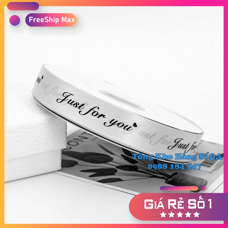 [ 5 mét] Ruy băng lụa size 2.5cm in chữ ★Just For You★