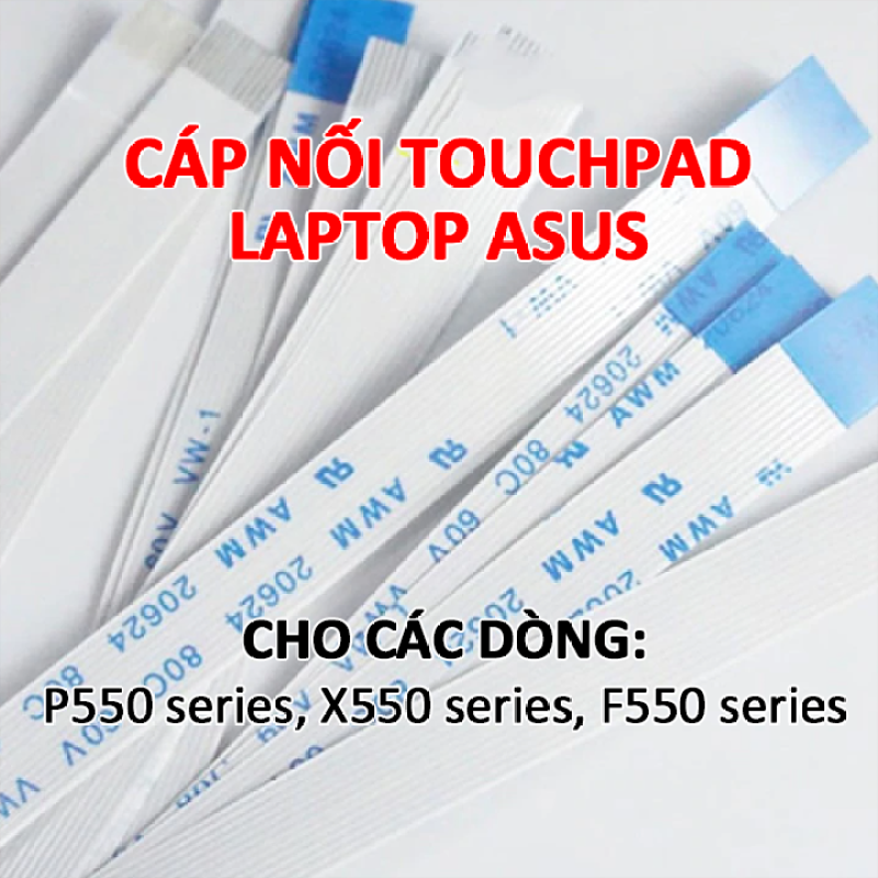 Cáp nối touchpad laptop Asus P550C P550D P550E P550J P550M P550L P550V P550W P550Z X550C X550D X550E X550J X550M X550L X550V X550W X550 P550 F550 K550