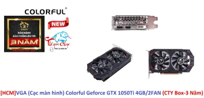 [HCM]VGA (Cạc màn hình) Colorful Geforce GTX 1050Ti 4GB/2FAN (CTY Box-3 Năm)