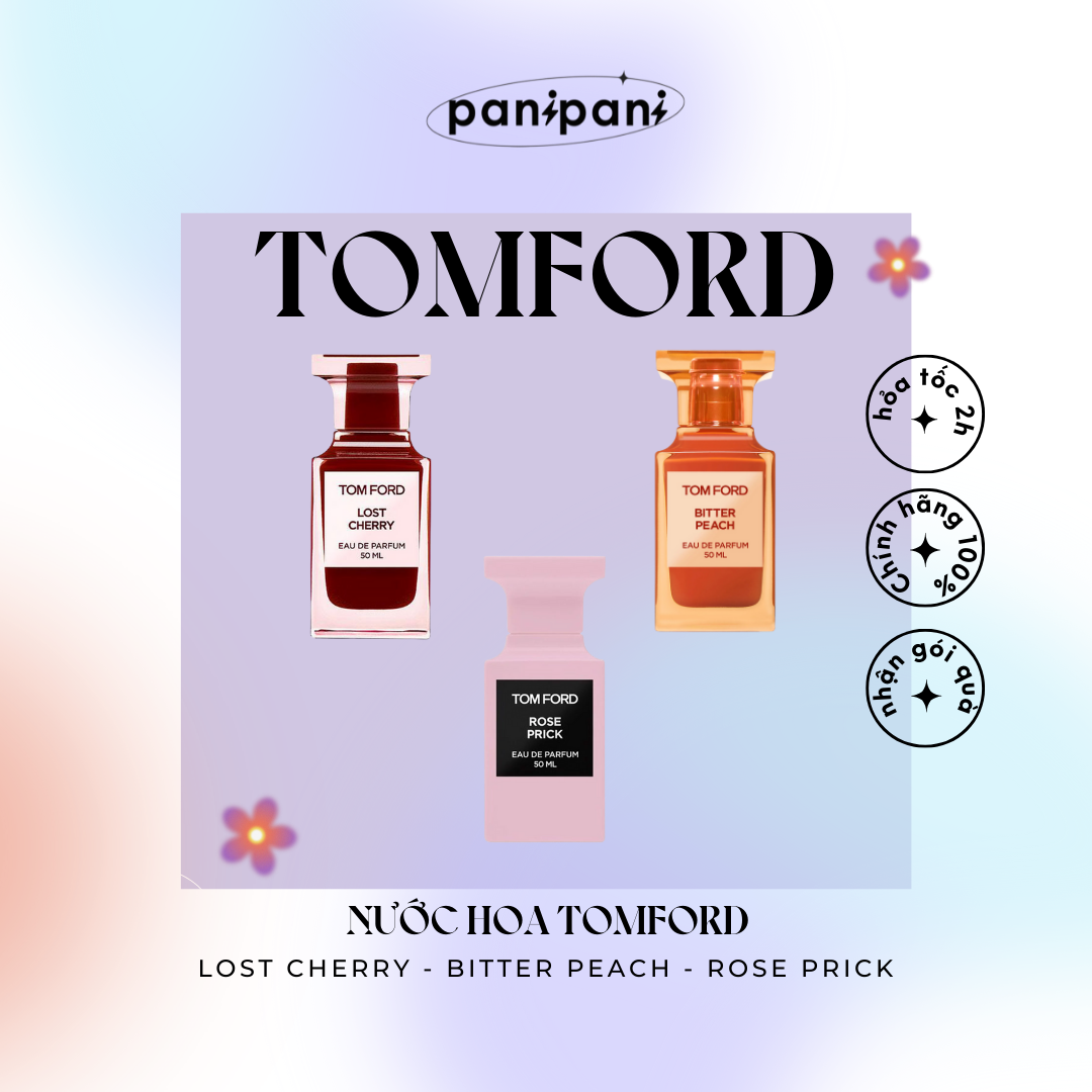 [100% AUTH][ CHIẾT ] NƯỚC HOA TOMFORD LOST CHERRY - BITTER PEACH - ROSE PRICK
