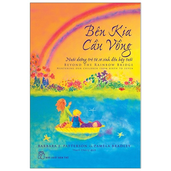 Sách - bên kia cầu vồng - nuôi dưỡng đứa trẻ từ sơ sinh đến bảy tuổi - nxb trẻ